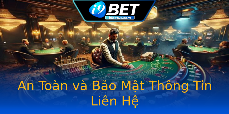 An Toàn và Bảo Mật Thông Tin Liên Hệ