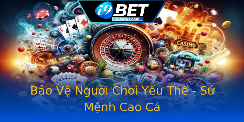 Bảo Vệ Người Chơi Yếu Thế - Sứ Mệnh Cao Cả