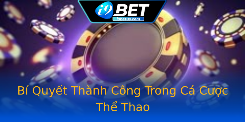 Bí Quyết Thành Công Trong Cá Cược Thể Thao