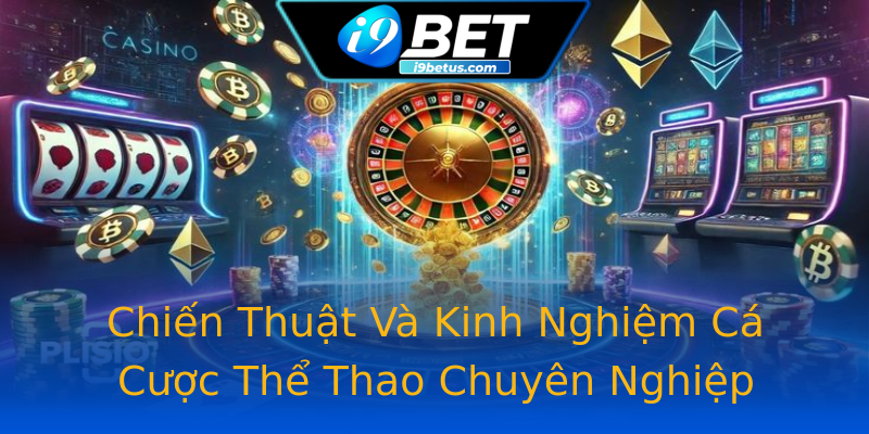 Chiến Thuật Và Kinh Nghiệm Cá Cược Thể Thao Chuyên Nghiệp Chiến Thuật Và Kinh Nghiệm Cá Cược Thể Thao Chuyên Nghiệp