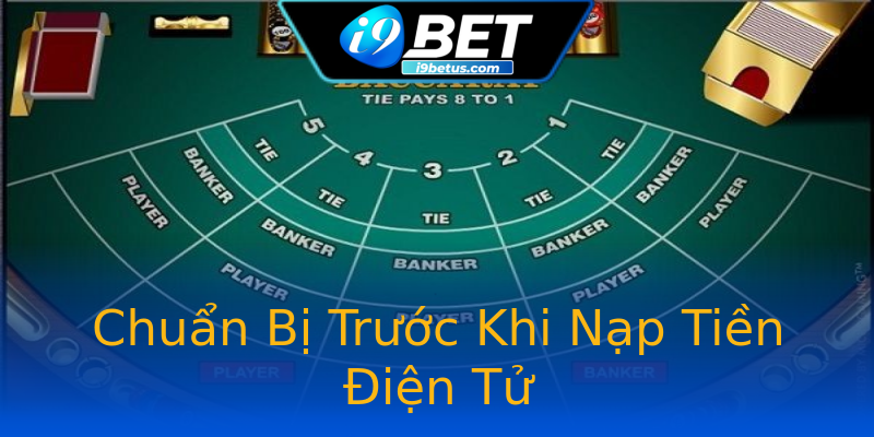 Chuẩn Bị Trước Khi Nạp Tiền Điện Tử Chuẩn Bị Trước Khi Nạp Tiền Điện Tử