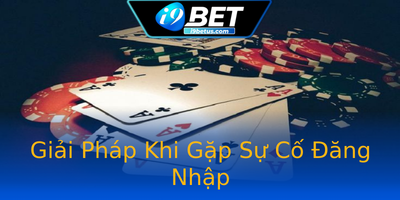 Giải Pháp Khi Gặp Sự Cố Đăng Nhập