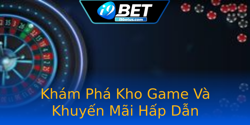 Khám Phá Kho Game Và Khuyến Mãi Hấp Dẫn Khám Phá Kho Game Và Khuyến Mãi Hấp Dẫn