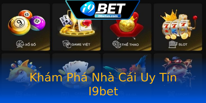Khám Phá Nhà Cái Uy Tín I9bet