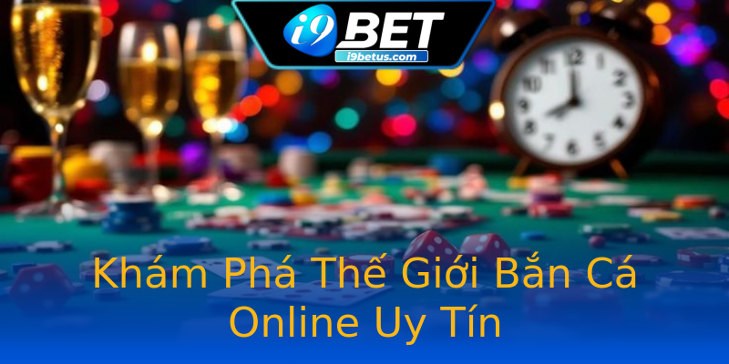 Khám Phá Thế Giới Bắn Cá Online Uy Tín Khám Phá Thế Giới Bắn Cá Online Uy Tín