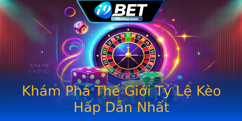 Khám Phá Thế Giới Tỷ Lệ Kèo Hấp Dẫn Nhất