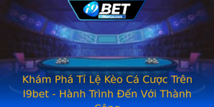 Kham Pha Ti Le Keo Ca Cuoc Tren I9Bet Hanh Trinh En Voi Thanh Cong