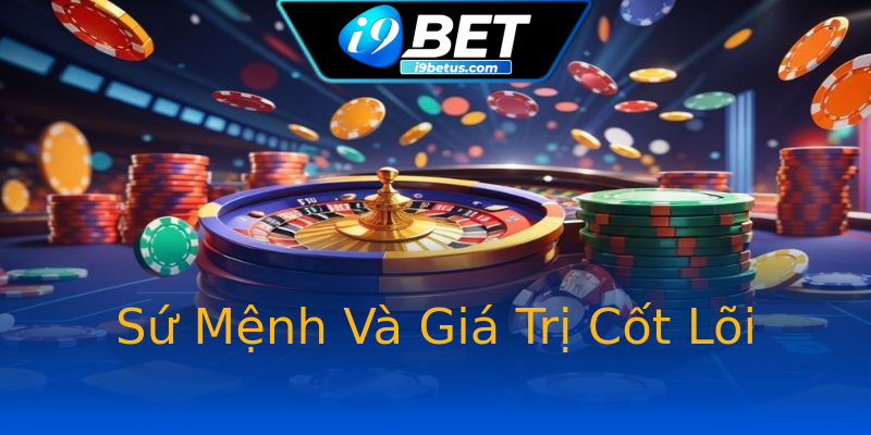 Sứ Mệnh Và Giá Trị Cốt Lõi