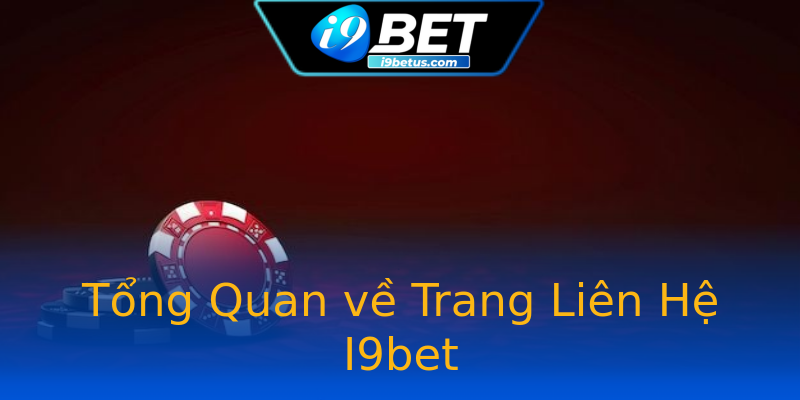 Tổng Quan về Trang Liên Hệ I9bet